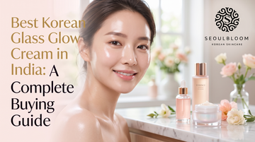 Best Korean Glass Glow Cream in India: A Complete Buying Guide
