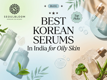 Best Korean Serum in India for Oily Skin