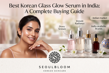 Best Korean Glass Glow Serum in India: A Complete Buying Guide