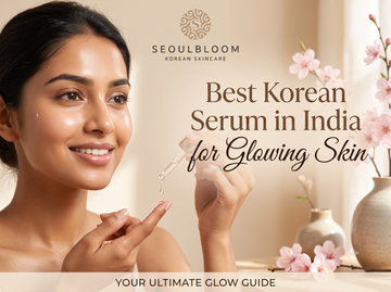 Best Korean Serum in India for Glowing Skin (2026 Guide)